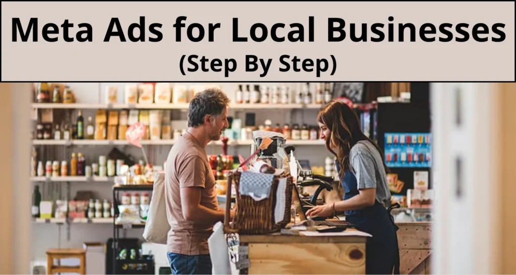 Meta Ads for Local Businesses: Step-by-Step Guide to Drive Results